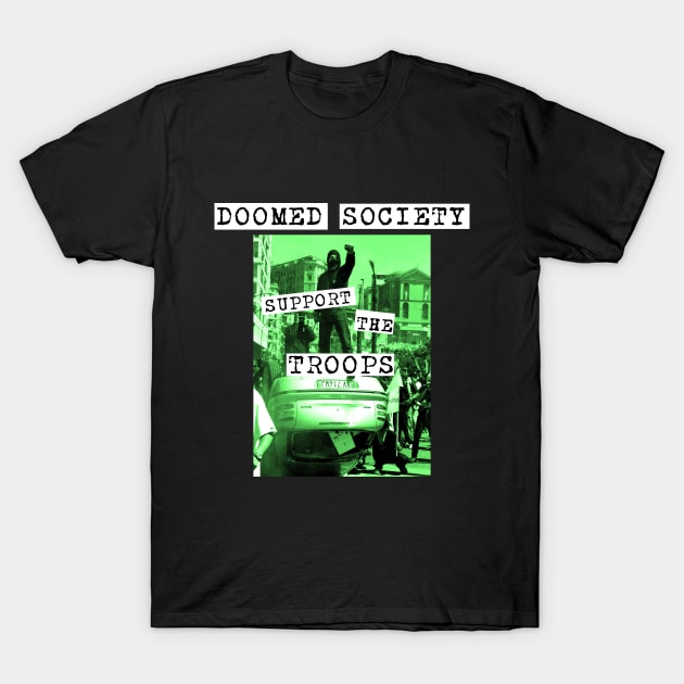 Support the Troops T-Shirt by DoomedSocietyPunx